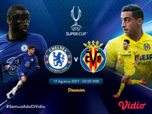 Nonton Link Live Streaming UEFA Super Cup 2021: Chelsea vs Villarreal