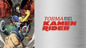 Tojima Wants to Be a Kamen Rider