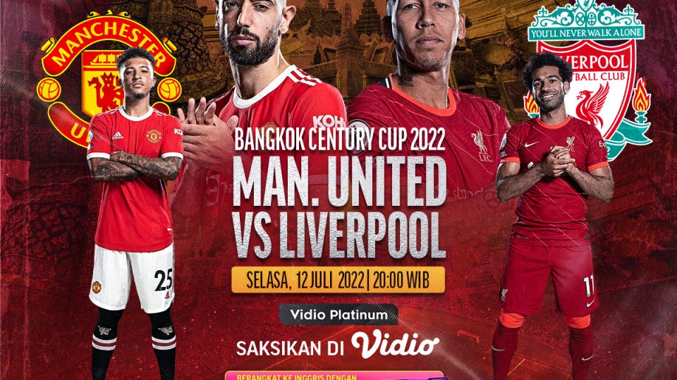 Live Streaming Man United vs Liverpool di Bangkok Century Cup 2022