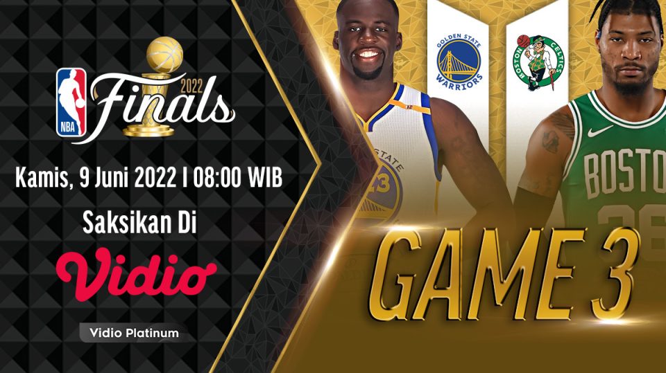 Nonton NBA Finals Live: Boston Celtics vs Golden State Warriors Game 3