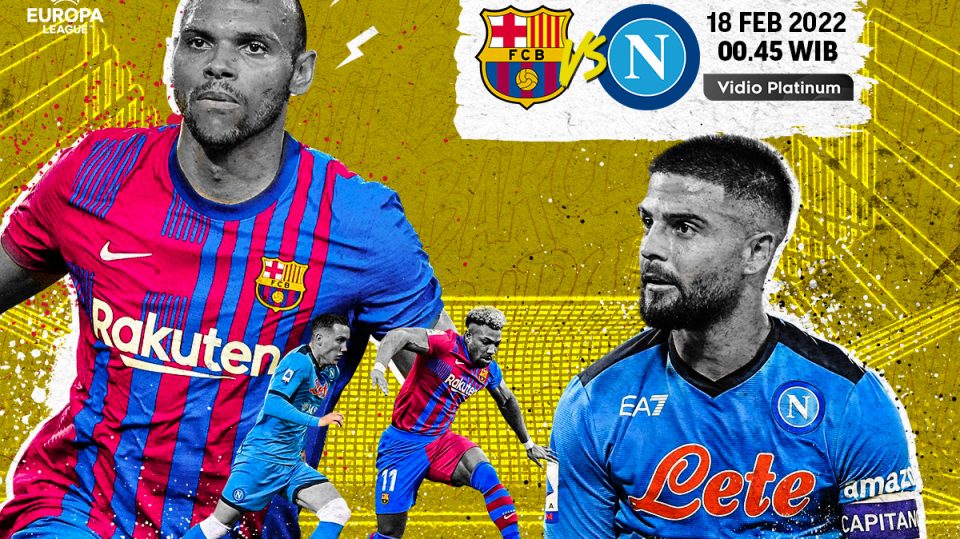 Link Live Streaming Barcelona vs Napoli Malam ini di Jadwal Liga Europa 2021/22 Babak Playoff 16 Besar