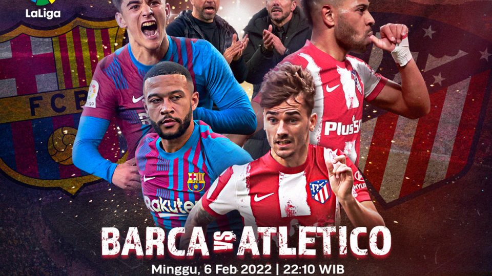 Link Live Streaming Barcelona vs Atletico Madrid: La Liga 2021/22 Pekan 23