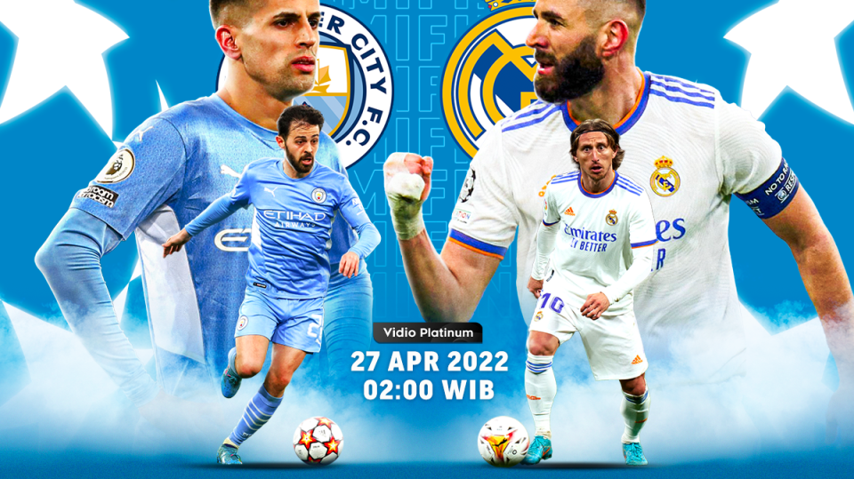 Link Live Streaming Man City vs Real Madrid: Semifinal Liga Champions 2022 Malam Ini
