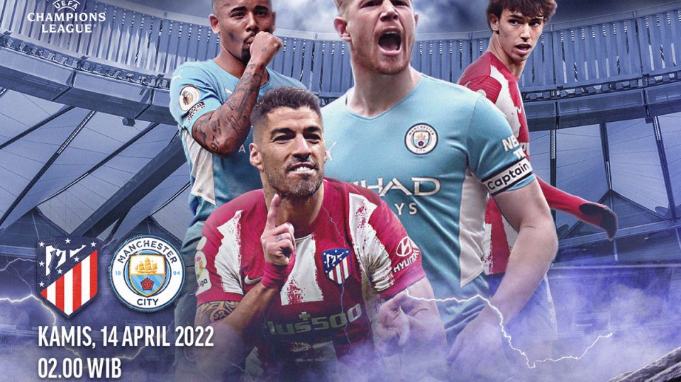 Atletico Madrid vs Man City - Link Live Streaming Liga Champions 2022