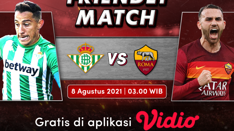 Nonton Live Streaming Pramusim Laga Uji Coba Real Betis Vs AS Roma 2021