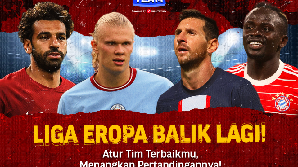 Liga-Liga Eropa Balik Lagi, Ayo Jadi Manager Klub di Fantasy Team!