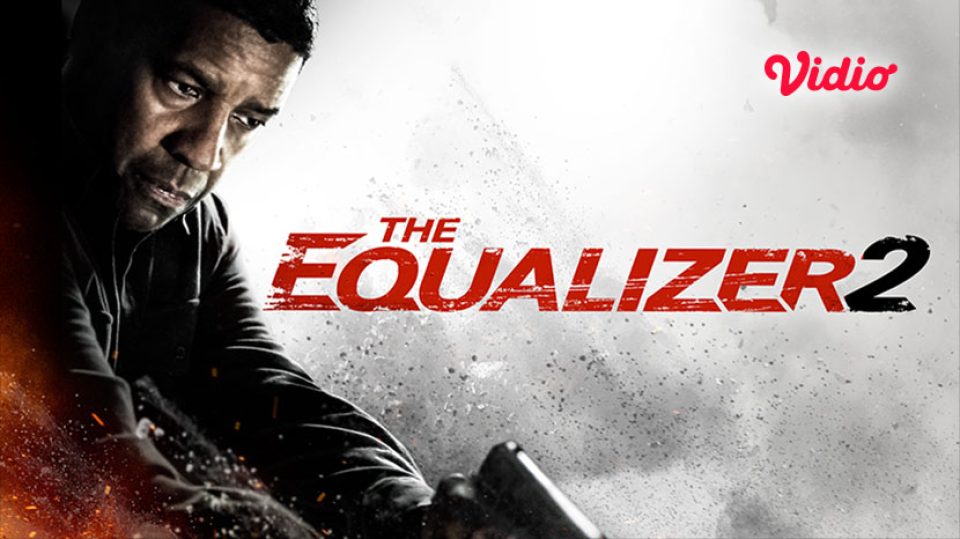 Nonton The Equalizer 2, Hanya di Vidio
