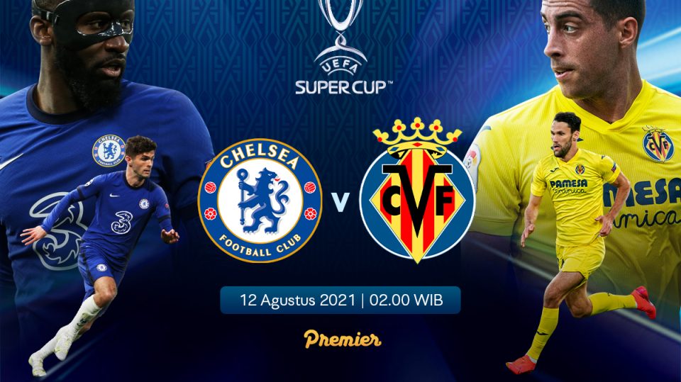 Nonton Link Live Streaming UEFA Super Cup 2021: Chelsea vs Villarreal